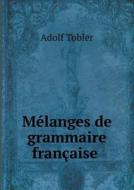 M Langes De Grammaire Fran Aise di Adolf Tobler edito da Book On Demand Ltd.