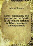 Notes, Explanatory And Practical, On The Epistle To The Romans Designed For Bible-classes And Sunday-schools di Albert Barnes edito da Book On Demand Ltd.