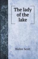 The lady of the lake di Scott Walter edito da Book on Demand Ltd.