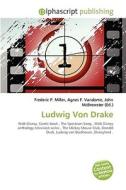 Ludwig Von Drake di #Miller,  Frederic P. Vandome,  Agnes F. Mcbrewster,  John edito da Vdm Publishing House