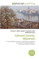 Calumet County, Wisconsin edito da Betascript Publishing