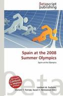 Spain at the 2008 Summer Olympics edito da Betascript Publishing
