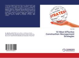 10 Most Effective Construction Management Strategies di Hala Bilal edito da LAP Lambert Academic Publishing