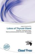 Lobes Of Thyroid Gland edito da Claud Press