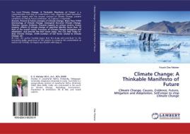 Climate Change: A Thinkable Manifesto of Future di Kousik Das Malakar edito da LAP Lambert Academic Publishing