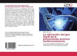 La alteración del gen mgrB de K. pneumoniae provoca multirresistencia di Edison Benavides edito da EAE