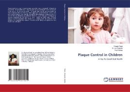 Plaque Control in Children di Dharati Patel, Krunal Chokshi, Yash Bafna edito da LAP LAMBERT Academic Publishing