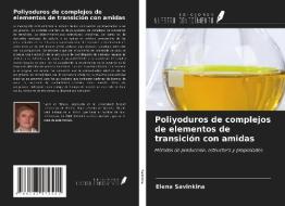 Poliyoduros de complejos de elementos de transición con amidas di Elena Savinkina edito da Ediciones Nuestro Conocimiento