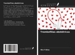 Trombofilias obstétricas di Rim Frikha edito da Ediciones Nuestro Conocimiento