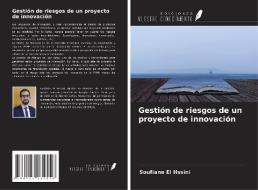 Gestión de riesgos de un proyecto de innovación di Soufiane El Hssini edito da Ediciones Nuestro Conocimiento