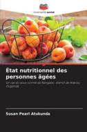 État nutritionnel des personnes âgées di Susan Pearl Atukunda edito da Editions Notre Savoir