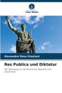 Res Publica und Diktatur di Alexandre Rosa Graziani edito da Verlag Unser Wissen