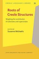Roots Of Creole Structures edito da John Benjamins Publishing Co