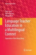 Language Teacher Education in a Multilingual Context di Xuesong Gao, Mingyue Gu, John Trent edito da Springer Netherlands