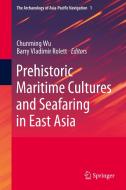 Prehistoric Maritime Culture and Seafaring in East Asia edito da SPRINGER NATURE