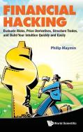 Financial Hacking di Philip Maymin edito da World Scientific Publishing Company