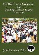The Doctrine of Atonement for Building Human Rights in Malawi di Joseph Andrew Thipa edito da Kachere Series