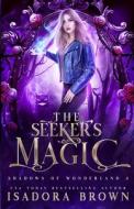 The Seeker's Magic di Brown Isadora Brown edito da Independently Published
