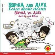 Sophia and Alex Learn about Health di Denise Bourgeois-Vance edito da Advance Books LLC