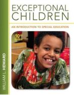 Exceptional Children: An Introduction to Special Education Plus Myeducationlab with Pearson Etext -- Access Card Package di Heward, William L. Heward edito da Pearson