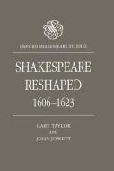 Shakespeare Reshaped, 1606-1623 di Gary Taylor, John Jowett edito da Oxford University Press