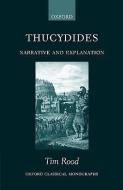 Thucydides: Narrative and Explanation di Tim Rood, T. C. Rood edito da OXFORD UNIV PR