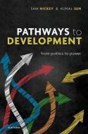 Pathways To Development di Prof Kunal Sen, Prof Samuel Hickey edito da Oxford University Press
