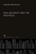 Paul Bourget and the Nouvelle di Walter Todd Secor edito da Columbia University Press