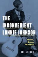 The Inconvenient Lonnie Johnson di Julia Simon edito da Pennsylvania State University Press