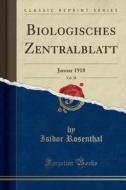 Biologisches Zentralblatt, Vol. 38: Januar 1918 (Classic Reprint) di Isidor Rosenthal edito da Forgotten Books
