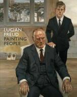 Lucian Freud: Painting People di Sarah Howgate edito da Yale University Press