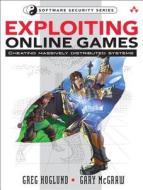 Exploring Online Games: Cheating Massively Distributed Systems di Greg Hoglund, Gary McGraw edito da Addison-Wesley Professional