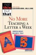No More Teaching a Letter a Week di Rebecca McKay, William H. Teale edito da HEINEMANN EDUC BOOKS