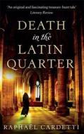 Death In The Latin Quarter di Raphael Cardetti edito da Little, Brown Book Group