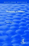 Dictionary Of Riddles di Mark Bryant edito da Taylor & Francis Ltd