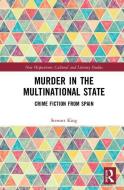 Murder in the Multinational State di Stewart King edito da Taylor & Francis Ltd
