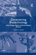 Decentering Biotechnology di Michael S. Carolan edito da Taylor & Francis Ltd