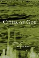 Cities of God di Graham Ward edito da Routledge