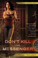 Don't Kill The Messenger di Eileen Rendahl edito da Penguin Putnam Inc