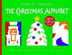 The Christmas Alphabet: 10th Anniversary Edition di Robert Sabuda edito da Orchard Books