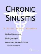 Chronic Sinusitis - A Medical Dictionary, Bibliography, And Annotated Research Guide To Internet References di Icon Health Publications edito da Icon Group International