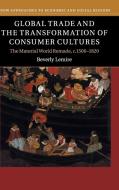 Global Trade and the Transformation of Consumer             Cultures di Beverly Lemire edito da Cambridge University Press
