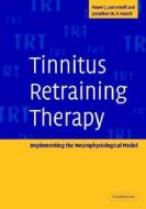 Tinnitus Retraining Therapy di Pawel J. Jastreboff, Jonathan Hazell edito da Cambridge University Press