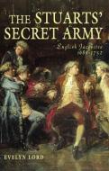 The Stuart Secret Army di Evelyn Lord edito da Taylor & Francis Ltd