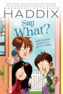 Say What? di Margaret Peterson Haddix edito da ALADDIN