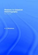 Rhetoric in Classical Historiography di A. J. Woodman edito da Taylor & Francis Ltd