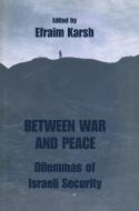 Between War and Peace di Efraim Karsh edito da Routledge