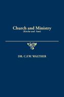 Church and Ministry (Kirche und Amt) di C. F. W. Walther edito da Concordia Publishing House
