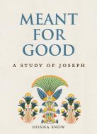 Meant for Good: A Study of Joseph di Donna Snow edito da CONCORDIA PUB HOUSE