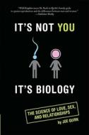 It's Not You, It's Biology: The Real Reason Men and Women Are Different di Joe Quirk edito da Running Press Book Publishers